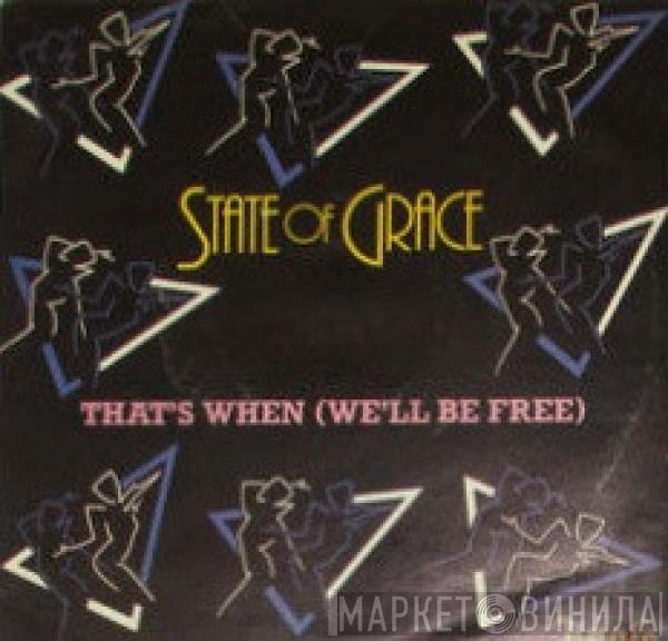  State Of Grace   - That's When (We'll Be Free)