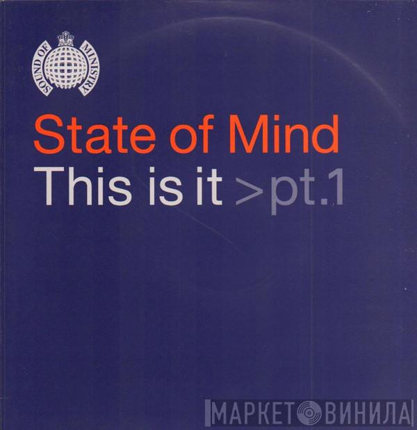 State Of Mind - This Is It > Pt.1