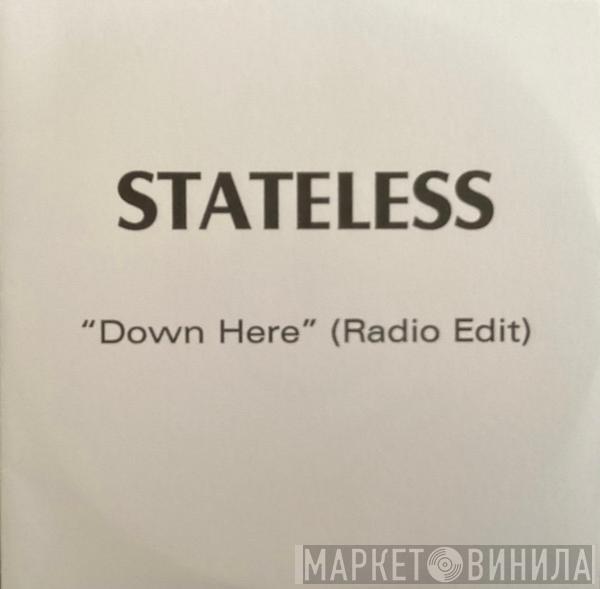 Stateless  - Down Here