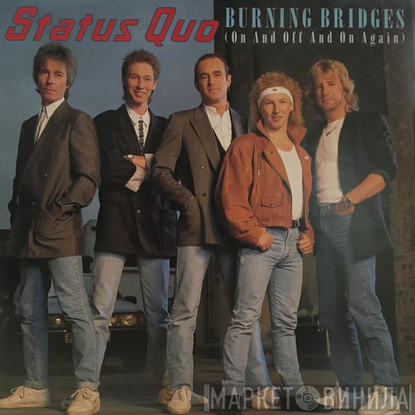  Status Quo  - Burning Bridges (On And Off And On Again)