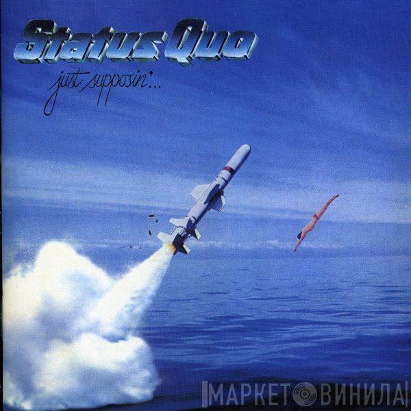  Status Quo  - Just Supposin'...