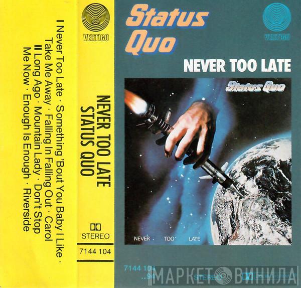  Status Quo  - Never Too Late