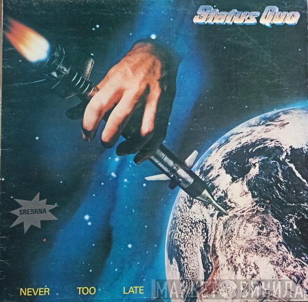  Status Quo  - Never Too Late