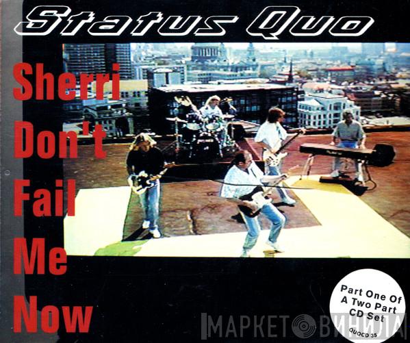 Status Quo - Sherri Don't Fail Me Now