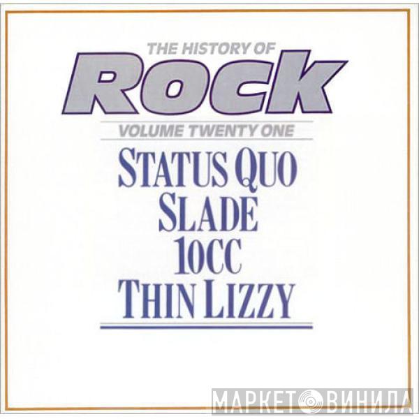 Status Quo, Slade, 10cc, Thin Lizzy - The History Of Rock (Volume Twenty One)