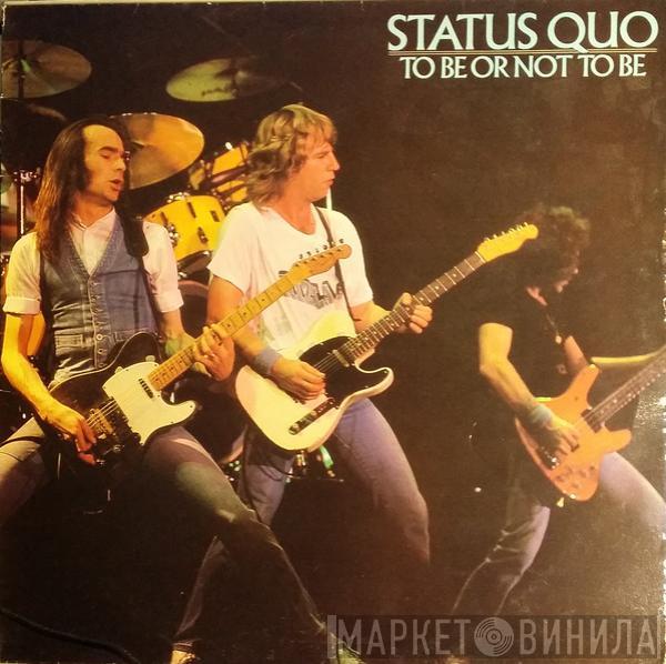 Status Quo - To Be Or Not To Be