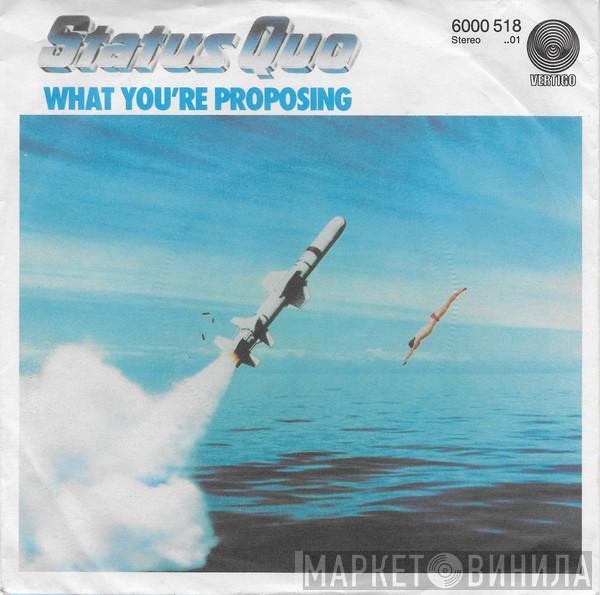 Status Quo - What You're Proposing