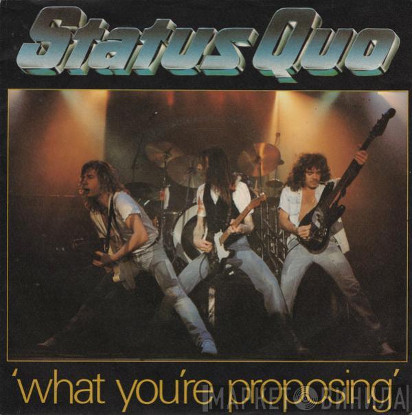 Status Quo - What You're Proposing