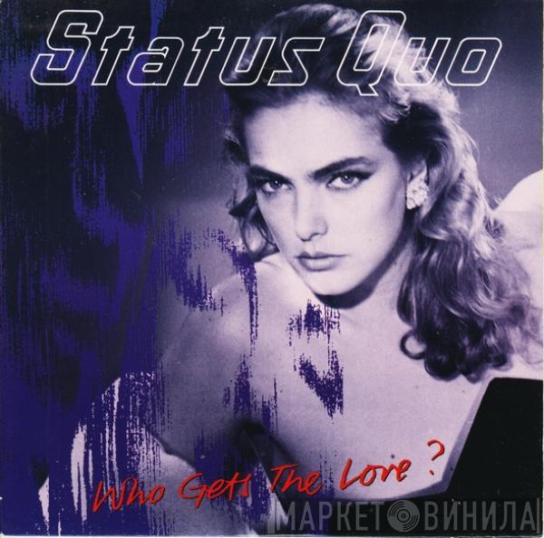  Status Quo  - Who Gets The Love?