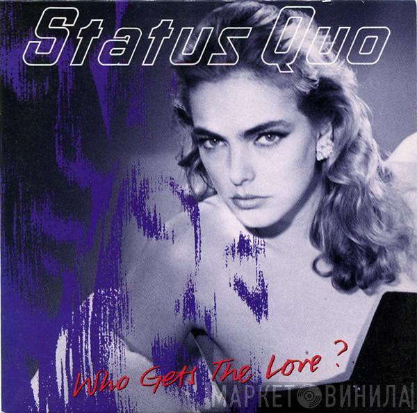  Status Quo  - Who Gets The Love?