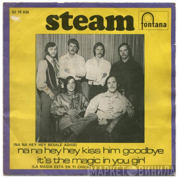 Steam - Na Na Hey Hey Kiss Him Goodbye / It's The Magic In You Girl