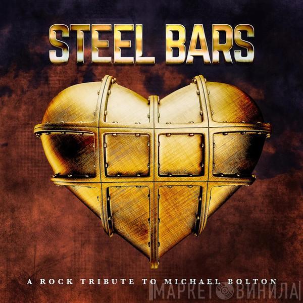  - Steel Bars A Rock Tribute To Michael Bolton