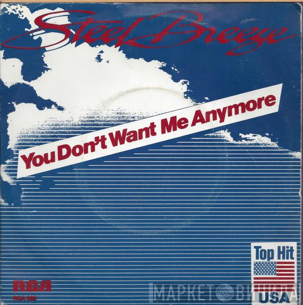 Steel Breeze - You Don't Want Me Anymore