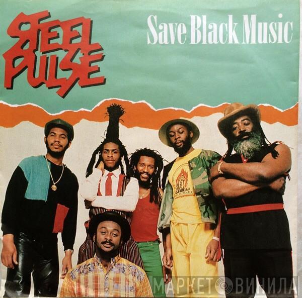 Steel Pulse - Save Black Music / Love Walks Out