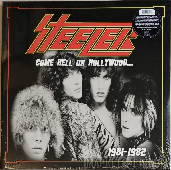 Steeler  - Come Hell Or Hollywood... 1981-1982