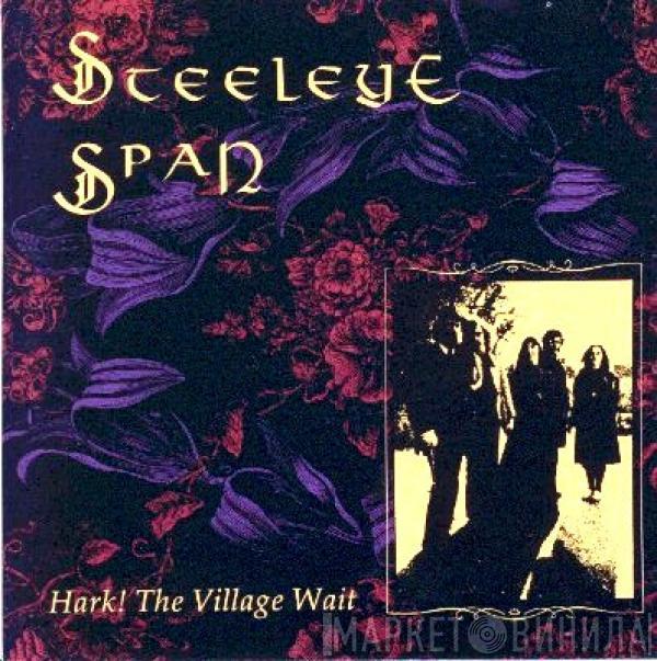  Steeleye Span  - Hark! The Village Wait