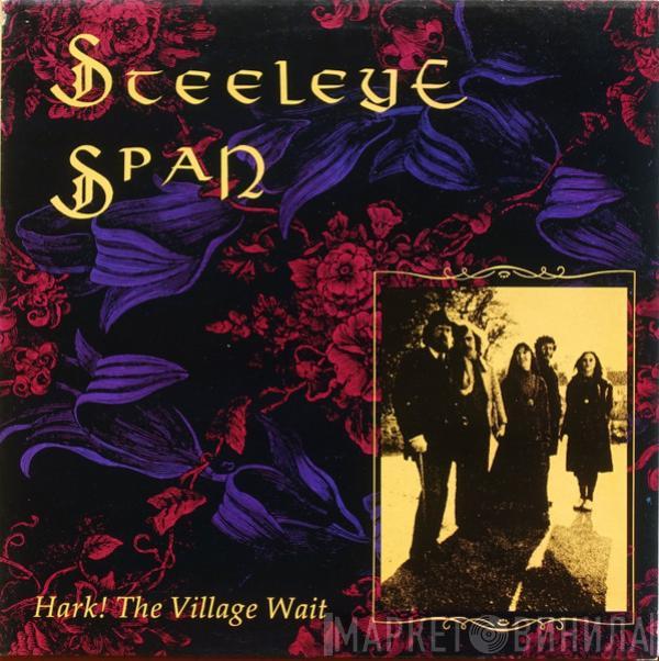  Steeleye Span  - Hark! The Village Wait