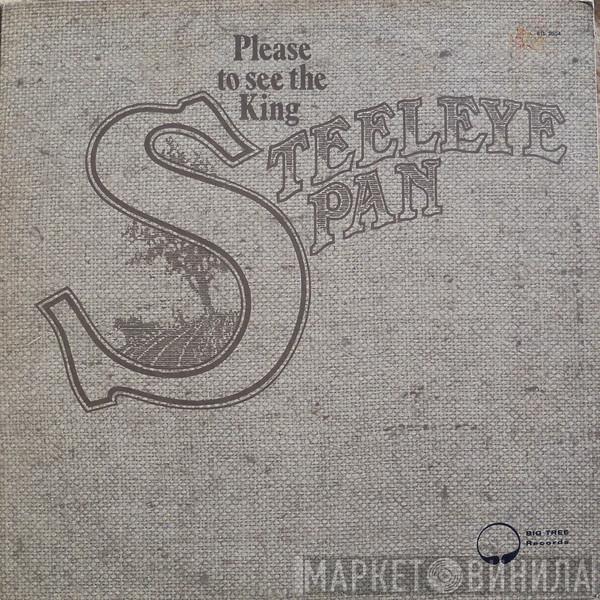  Steeleye Span  - Please To See The King