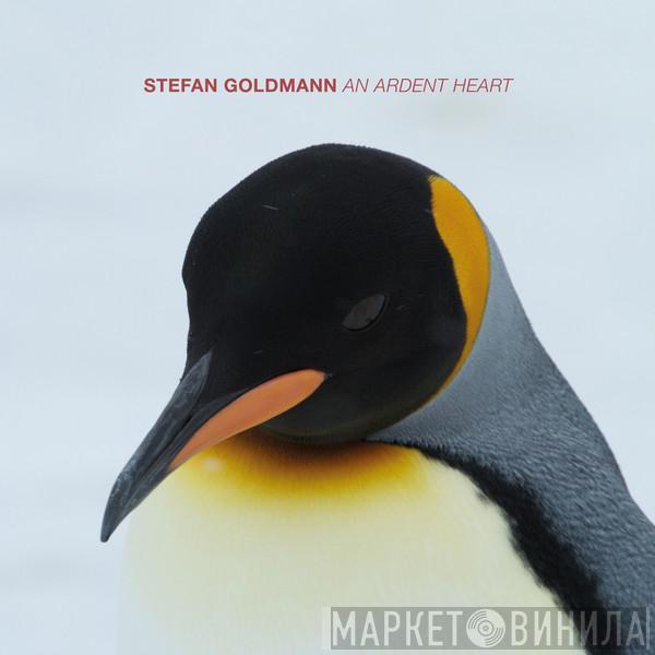 Stefan Goldmann - An Ardent Heart