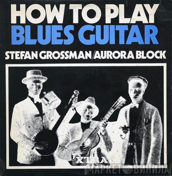 Stefan Grossman, Rory Block - How To Play Blues Guitar