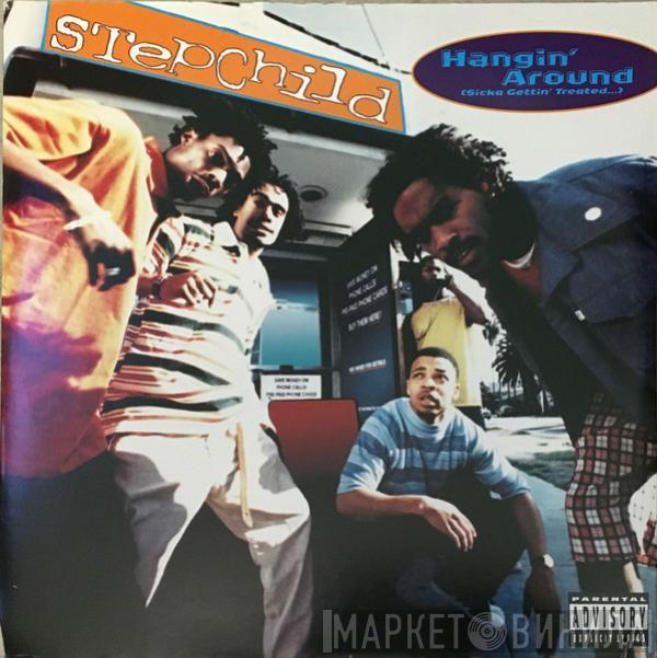 Stepchild - Hangin' Around (Sicka Gettin' Treated...)