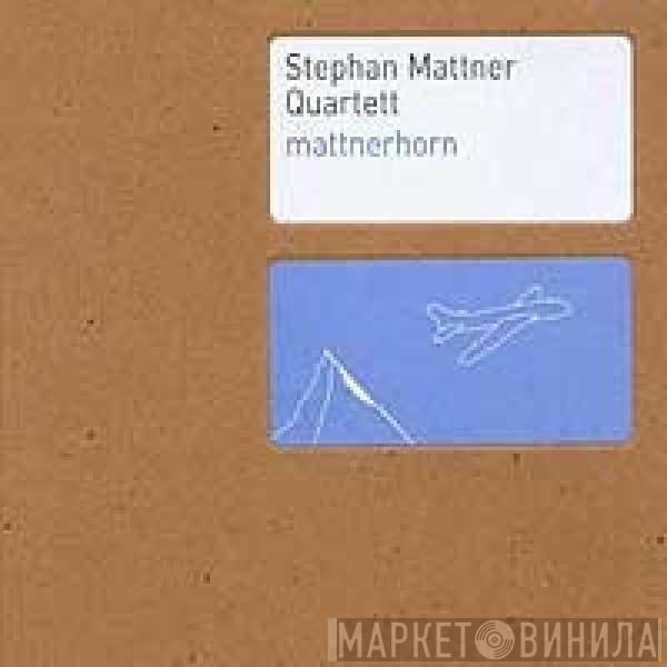 Stephan Mattner Quartett - Mattnerhorn