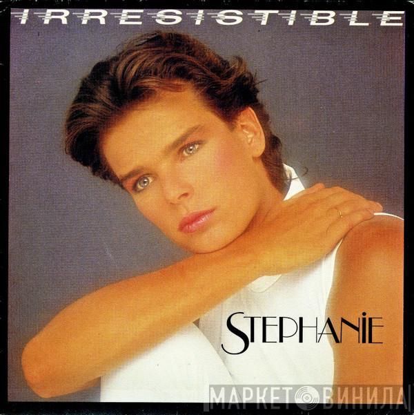 Stephanie  - Irresistible