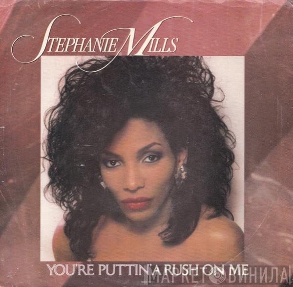 Stephanie Mills - (You're Puttin') A Rush On Me