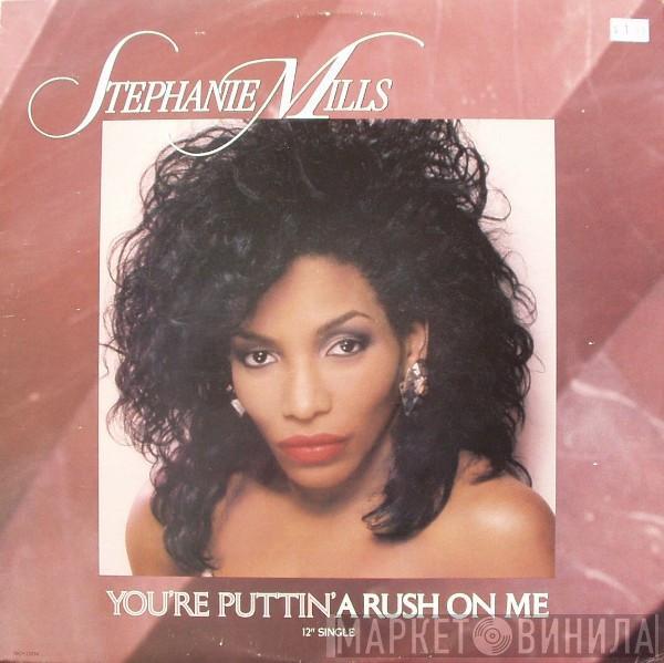 Stephanie Mills - (You're Puttin') A Rush On Me