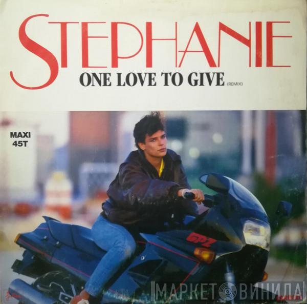 Stephanie  - One Love To Give (Remix)