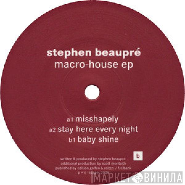 Stephen Beaupré - Macro-House EP