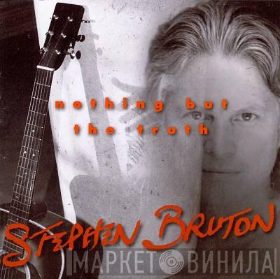 Stephen Bruton - Nothing But The Truth