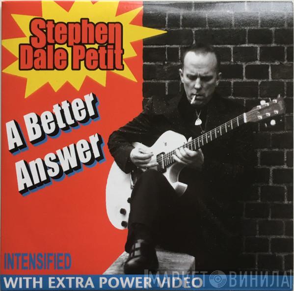 Stephen Dale Petit - A Better Answer