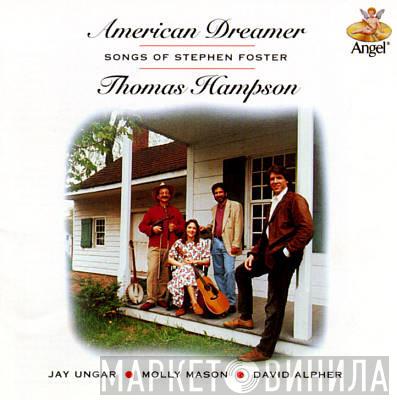 , Stephen Foster , Thomas Hampson , Jay Ungar , Molly Mason  David Alpher  - American Dreamer: Songs of Stephen Foster