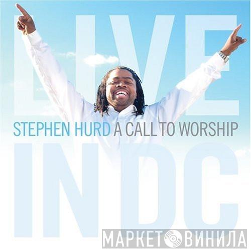 Stephen Hurd - A Call To Worship: Live In DC