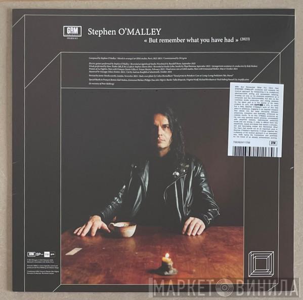 Stephen O'Malley - But Remember What You Have Had