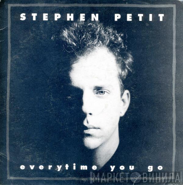 Stephen Petit - Everytime You Go