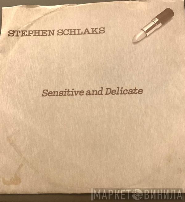 Stephen Schlaks - Sensitive And Delicate