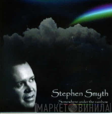 Stephen Smyth - Somewhere Under The Rainbow