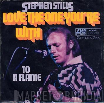 Stephen Stills  - Love The One You're With