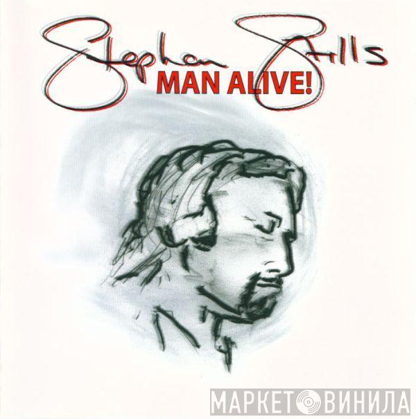 Stephen Stills - Man Alive!