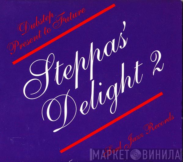 - Steppas' Delight 2: Dubstep Present to Future