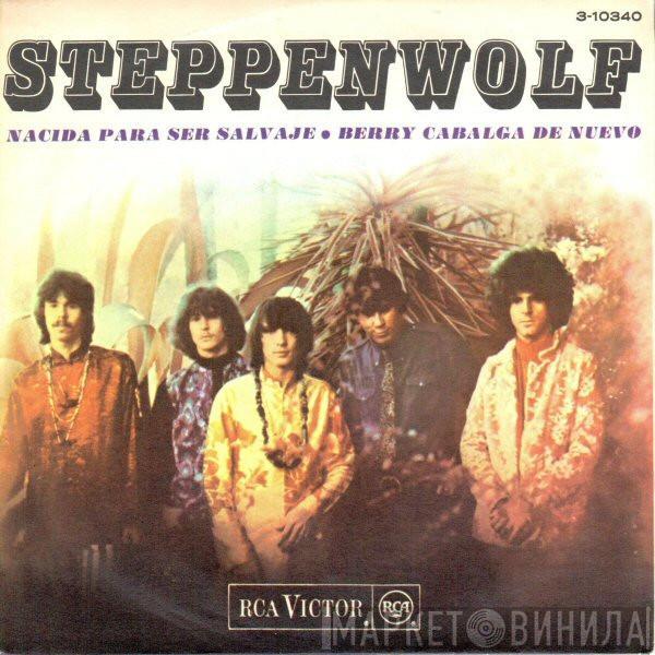 Steppenwolf - Nacida Para Ser Salvaje / Berry Cabalga De Nuevo