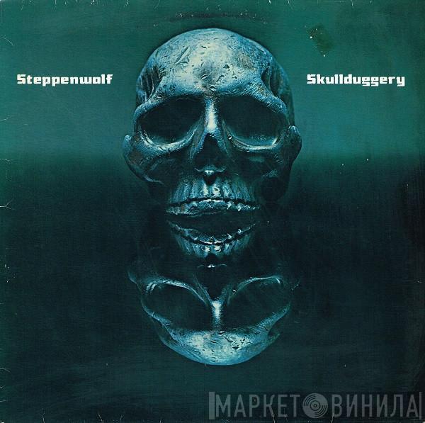 Steppenwolf - Skullduggery