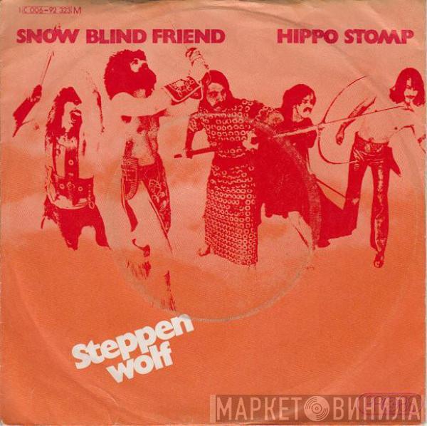 Steppenwolf - Snow Blind Friend / Hippo Stomp