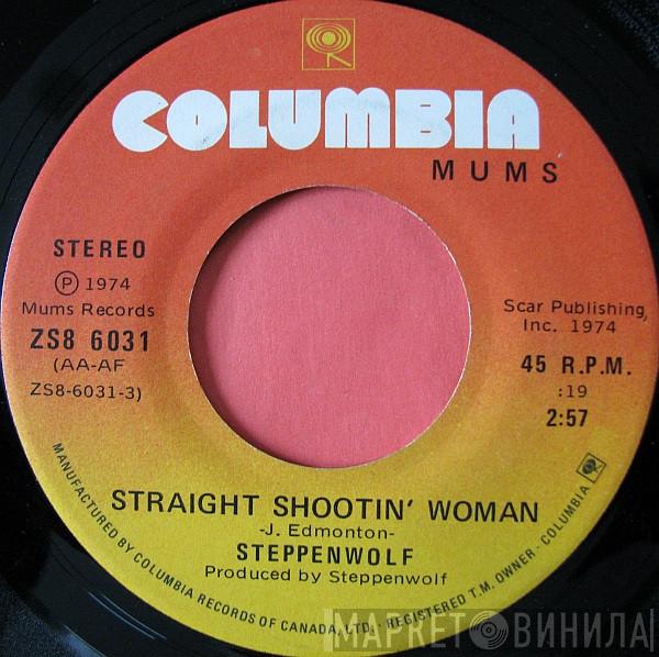 Steppenwolf - Straight Shootin' Woman / Justice Don't Be Slow