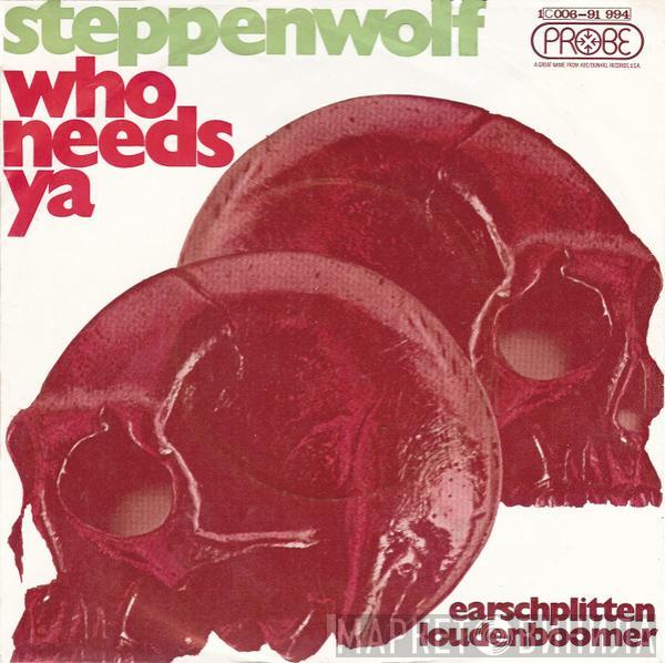  Steppenwolf  - Who Needs Ya