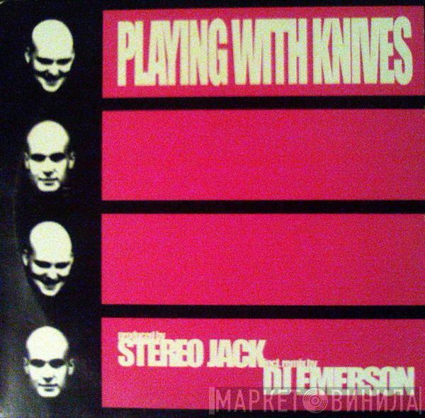 Stereo Jack - Playing With Knives