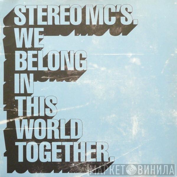 Stereo MC's - We Belong In This World Together