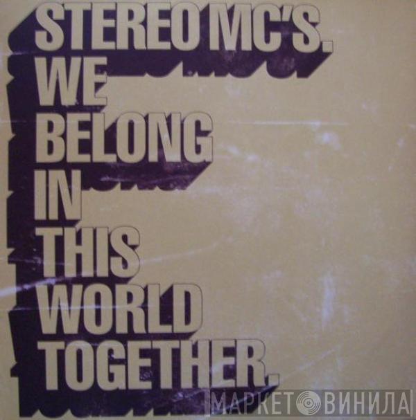 Stereo MC's - We Belong In This World Together
